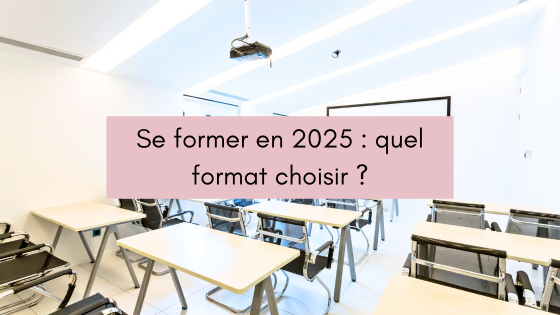 Lire la suite à propos de l’article Se former en 2025 : quel format choisir ?