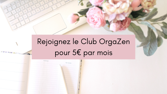 Rejoignez le Club OrgaZen pour 5€ par mois