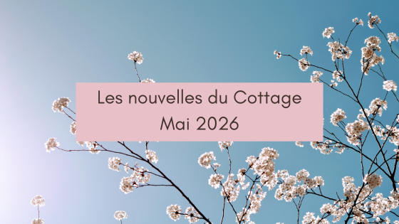 Les nouvelles du Cottage - Mai 2026