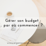Gérer son budget familial : par où commencer ?