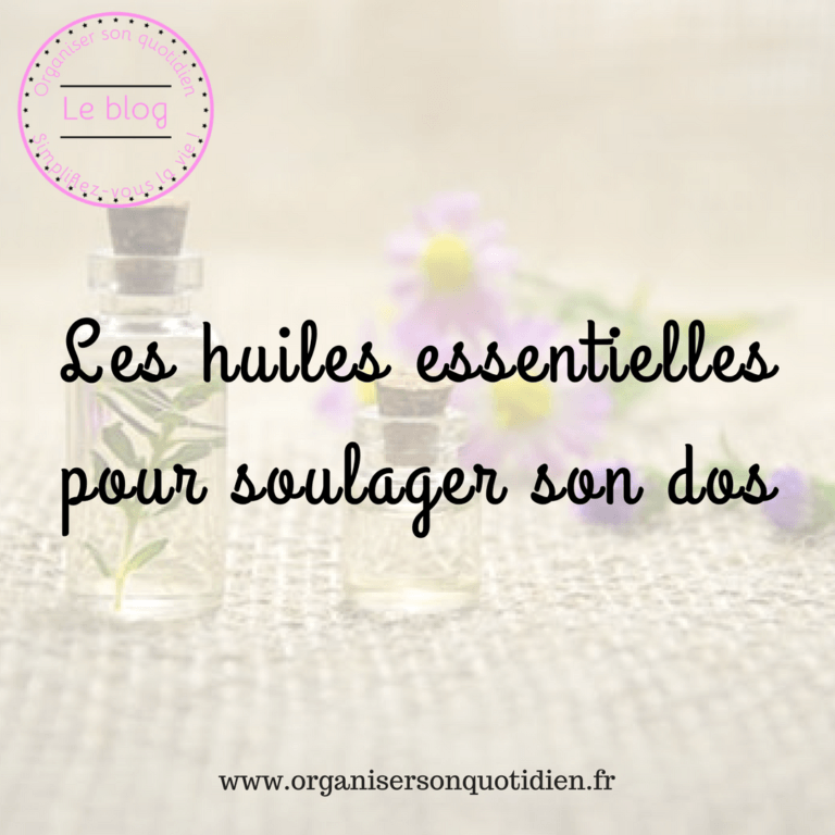Lire la suite à propos de l’article Les huiles essentielles : soulager son dos