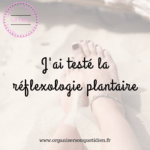 J’ai testé : la réflexologie plantaire