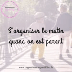 Comment s’organiser le matin quand on est parent