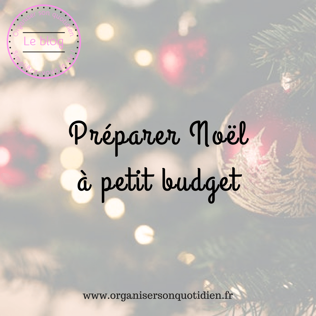 Préparer Noël à petit budget - Organiser son quotidien