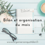 Bilan et organisation du mois – Mes astuces