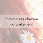 Éclaircir ses cheveux naturellement