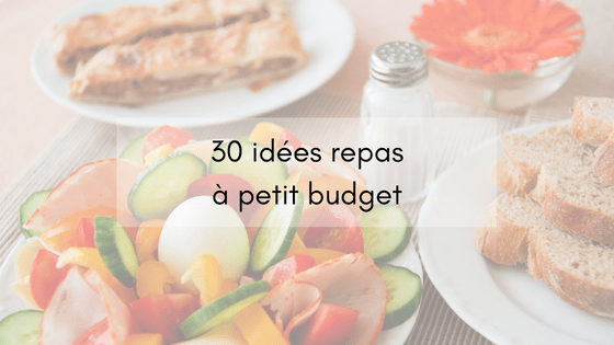 30 idées repas à petit budget
