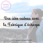 Idée cadeau : la Fabrique d’écharpe