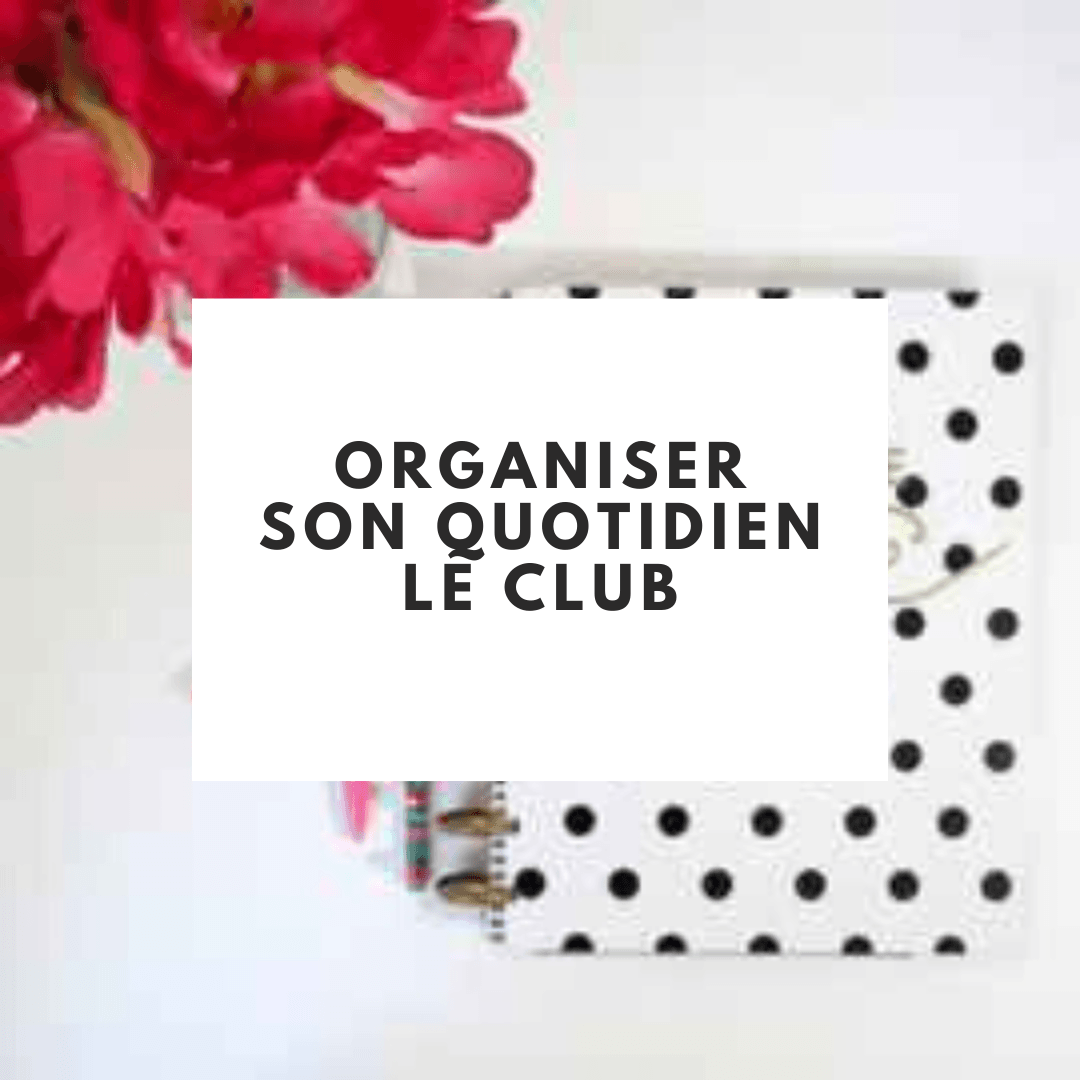 club-organiser-son-quotidien