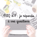 FAQ n°1- Je réponds à vos questions