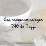 Les nouveaux potages BIO de Maggi