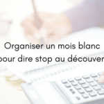 Organiser un mois blanc pour supprimer son découvert