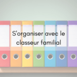S’organiser avec le classeur familial