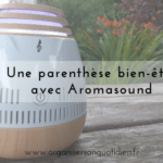 Une parenthèse de bien-être avec Aromasound