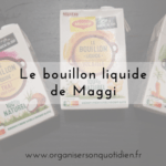 Le bouillon liquide Maggi + recette