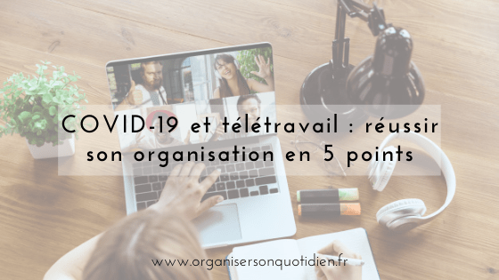 COVID-19 et télétravail : réussir son organisation en 5 points