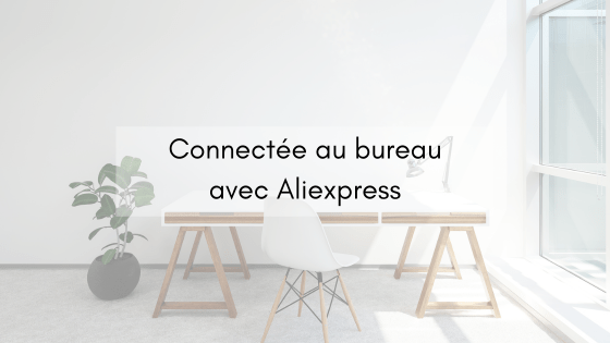 Connectée au bureau avec Aliexpress (2)