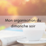 Mon organisation du dimanche soir
