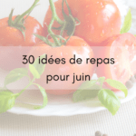30 idées repas pour juin 2025