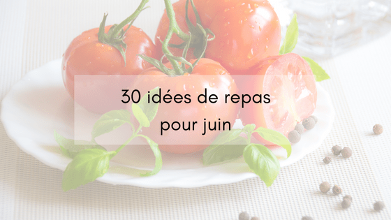 30 idées repas juin