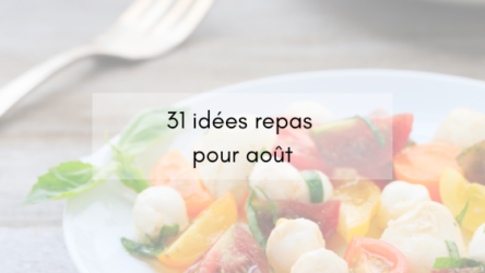 31 idées repas pour août - Organiser son quotidien