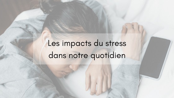 Les impacts du stress dans notre quotidien (3)