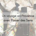 Un voyage en Provence avec Panier des Sens