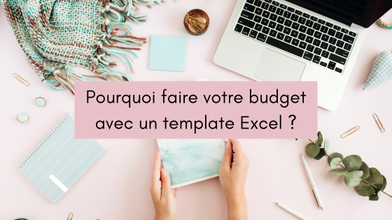 Lire la suite à propos de l’article Pourquoi faire votre budget avec un template Excel ?