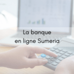Mon avis sur la banque en ligne Sumeria