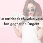 Le cashback eBuyclub vous fait gagner de l’argent