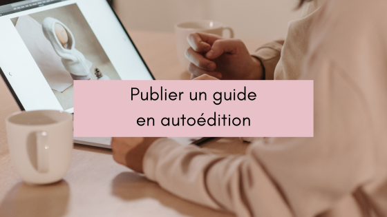 Lire la suite à propos de l’article Comment publier un guide en autoédition ?