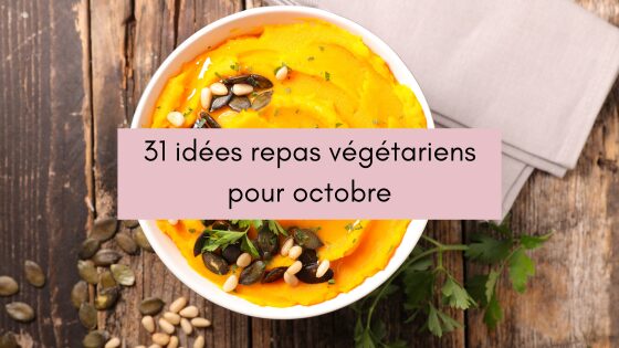 Lire la suite à propos de l’article 31 idées repas végétariens pour octobre