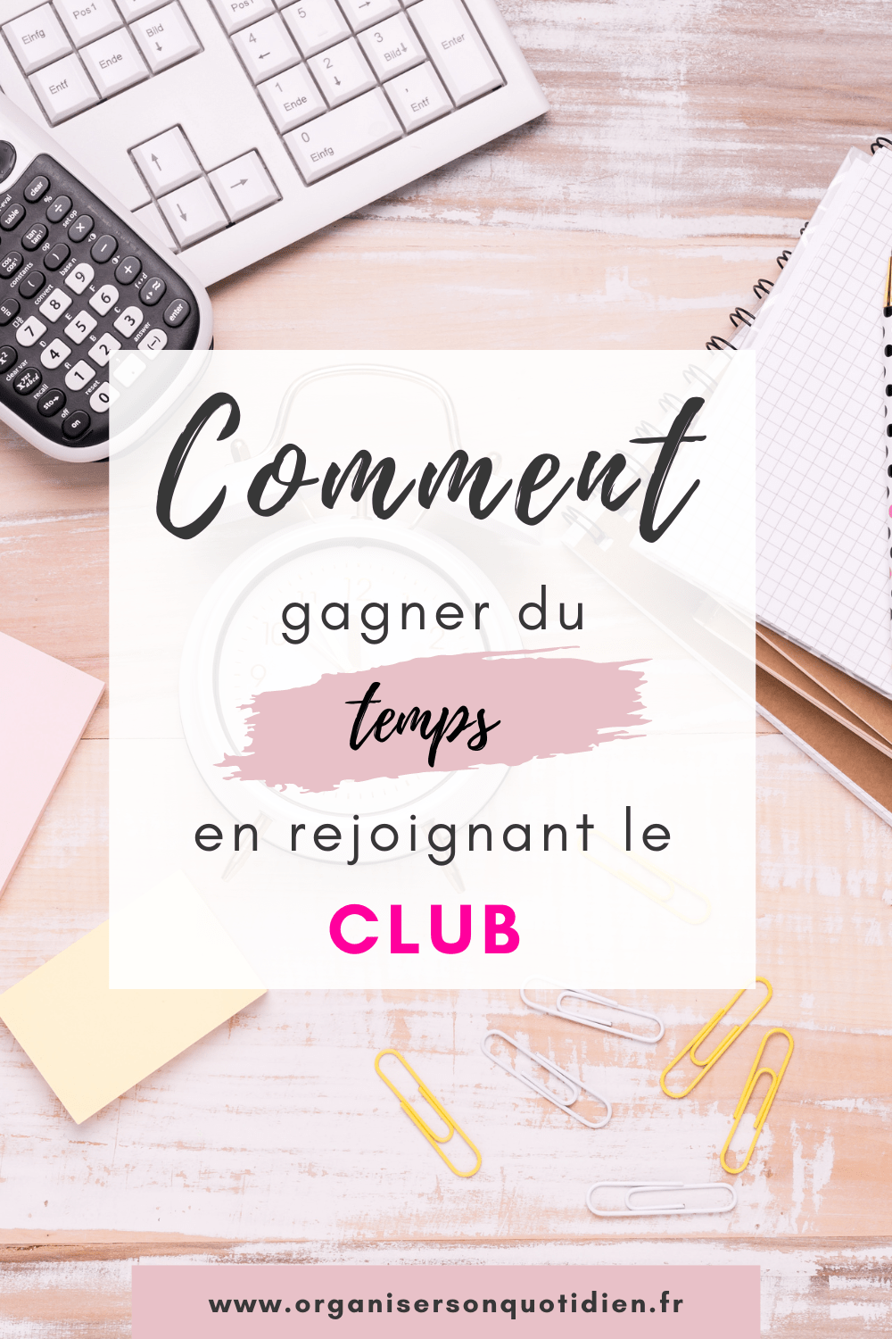 Je lance le Club Organiser son Quotidien