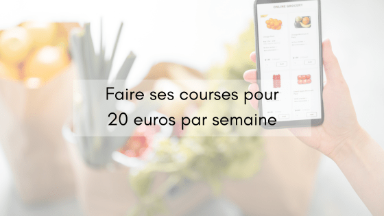 Faire ses courses pour 20 euros par semaine