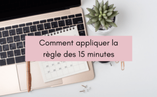 Comment appliquer la règle des 15 minutes