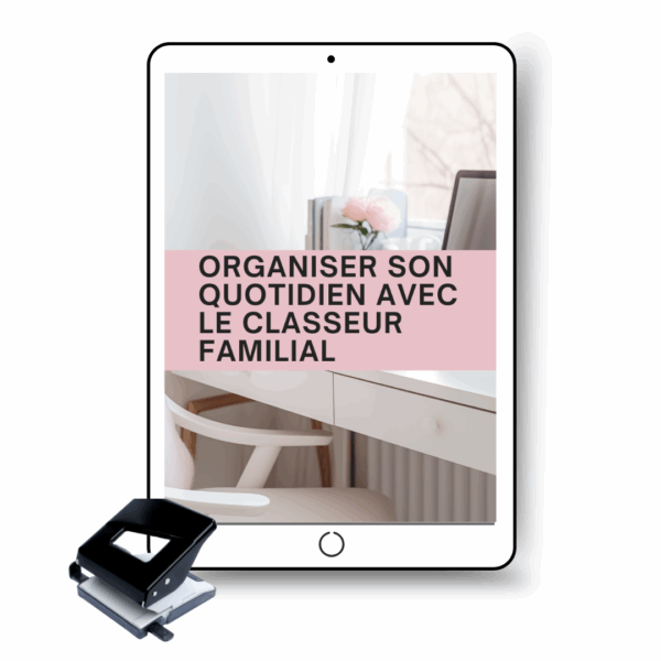 Le classeur familial : organisez votre quotidien simplement